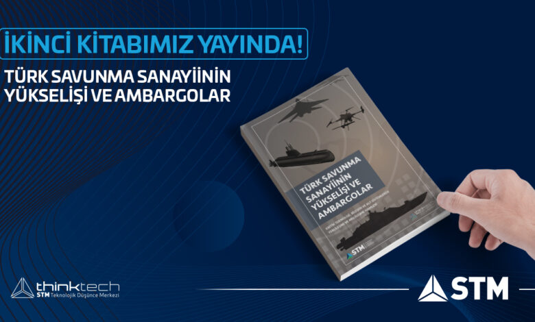 STM ThinkTech Türk Savunma Sanayiinin Yükselişi ve Ambargolar Kitap